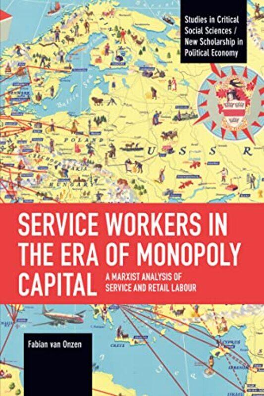 

Service Workers in the Era of Monopoly Capital by Fabian van Onzen-Paperback