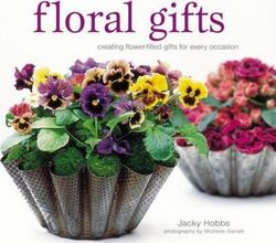Floral Gifts: Creating Flower-filled Gifts for Every Occasion.Hardcover,By :Jacky Hobbs