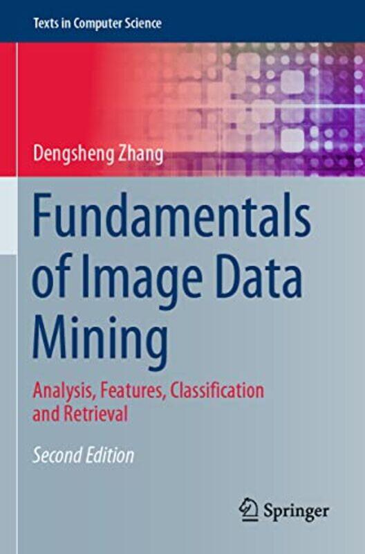 

Fundamentals Of Image Data Mining by Dengsheng Zhang-Paperback