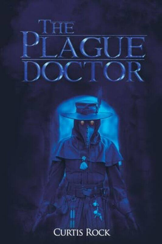 

The Plague Doctor by Curtis Rock-Paperback