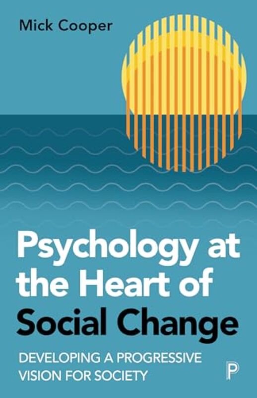 

Psychology at the Heart of Social Change by Mick University of Roehampton Cooper-Paperback