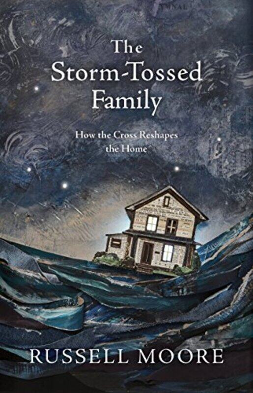 

The StormTossed Family by Russell D Moore-Hardcover