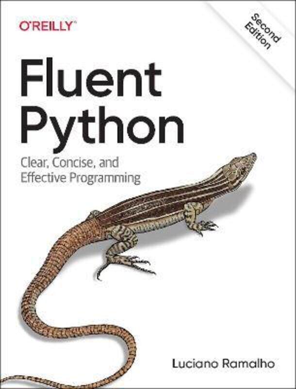 

Fluent Python: Clear, Concise, and Effective Programming, Paperback Book, By: Luciano Ramalho