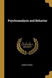 Psychoanalysis and Behavior , Paperback by Tridon, Andre