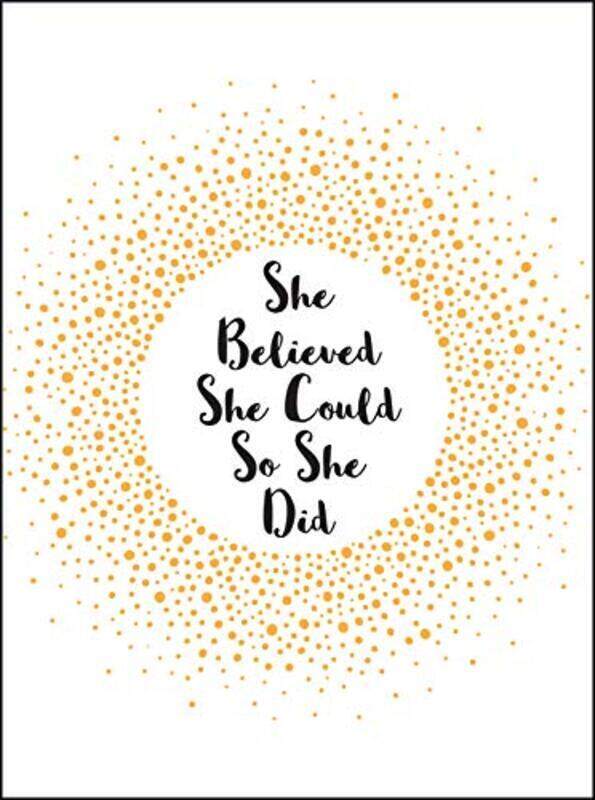 

She Believed She Could So She Did, Hardcover Book, By: Summersdale Publishers