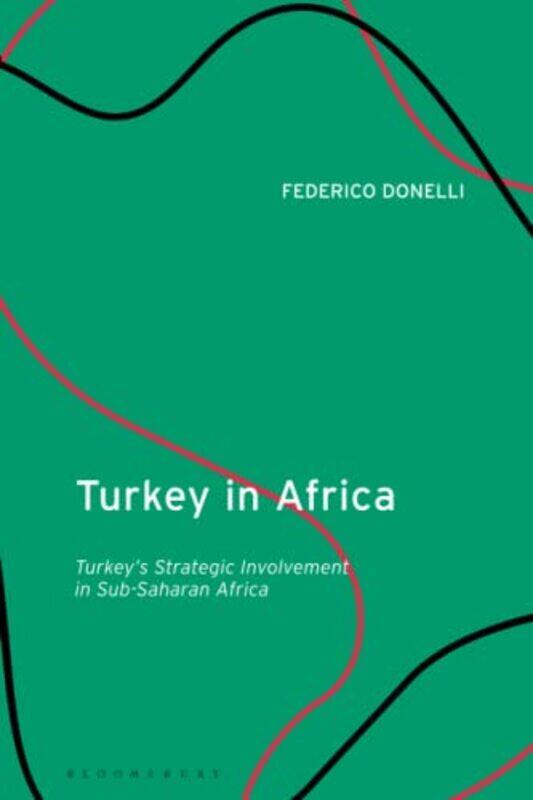 

Turkey in Africa by Dr Federico University of Genoa, Italy Donelli-Paperback