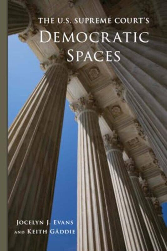

The U.S. Supreme Court's Democratic Spaces Volume 5 by Jocelyn J. EvansKeith Gaddie -Paperback