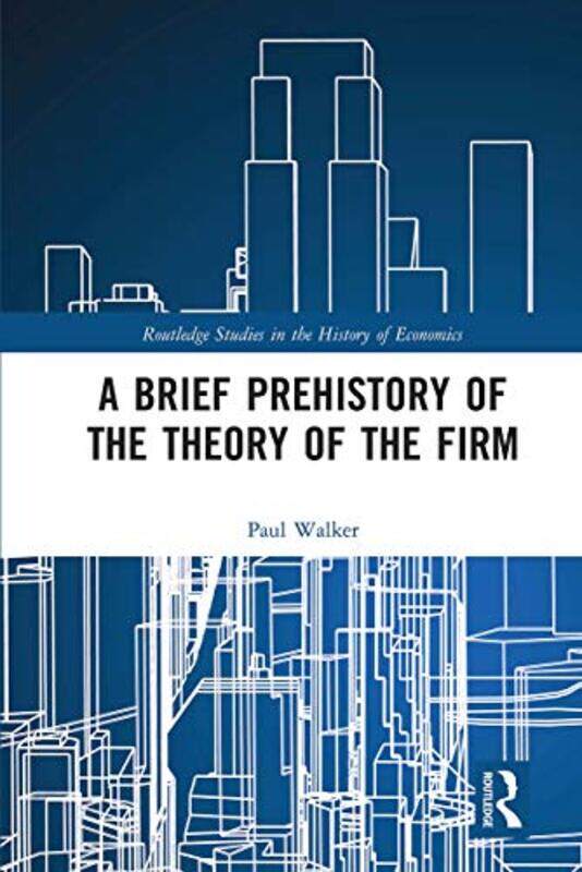 

A Brief Prehistory Of The Theory Of The Firm by Paul Walker-Paperback