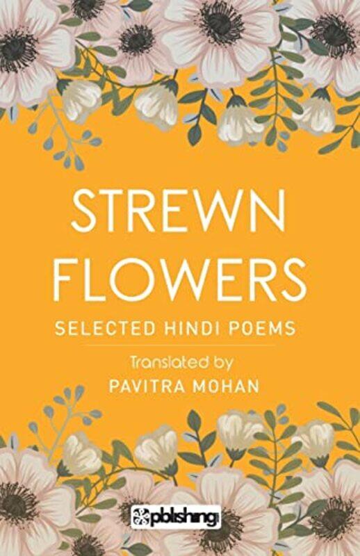 

Strewn Flowers by Pavitra Mohan-Paperback