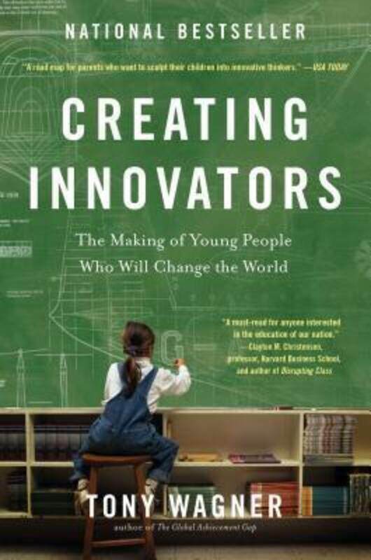 

Creating Innovators: the Making of Young People Who Will Change the World, Paperback Book, By: Tony Wagner