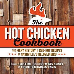 Hot Chicken Cookbook: The Fiery History & Red-Hot Recipes of Nashville's Beloved Bird.paperback,By :Davis, Timothy Charles