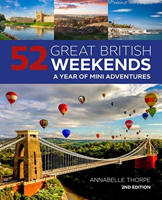 

52 Great British Weekends 2nd edition by Annabelle Thorpe-Paperback