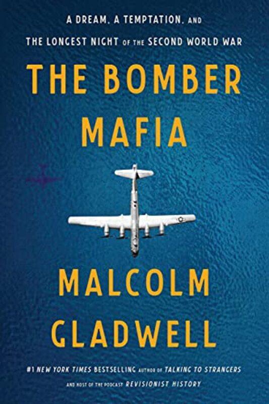 

The Bomber Mafia: A Dream, a Temptation, and the Longest Night of the Second World War,Paperback,By:Gladwell, Malcolm