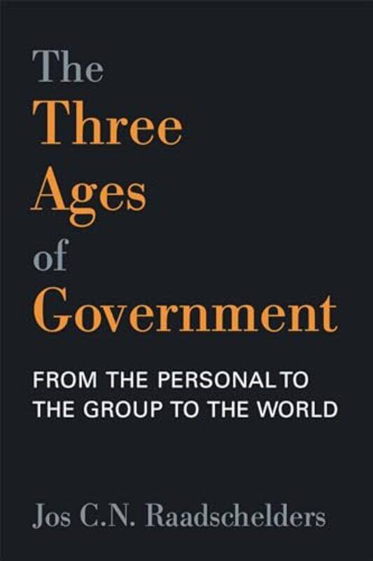 

The Three Ages of Government by Jos CN Raadschelders-Paperback