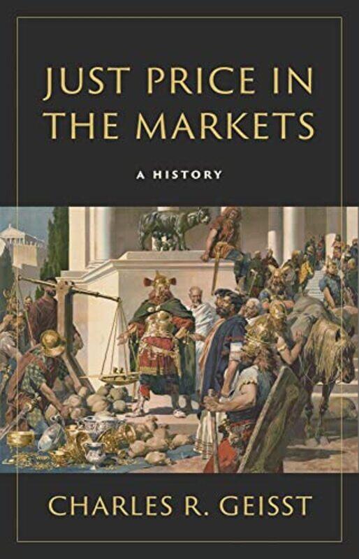

Just Price In The Markets by Charles R Geisst-Hardcover
