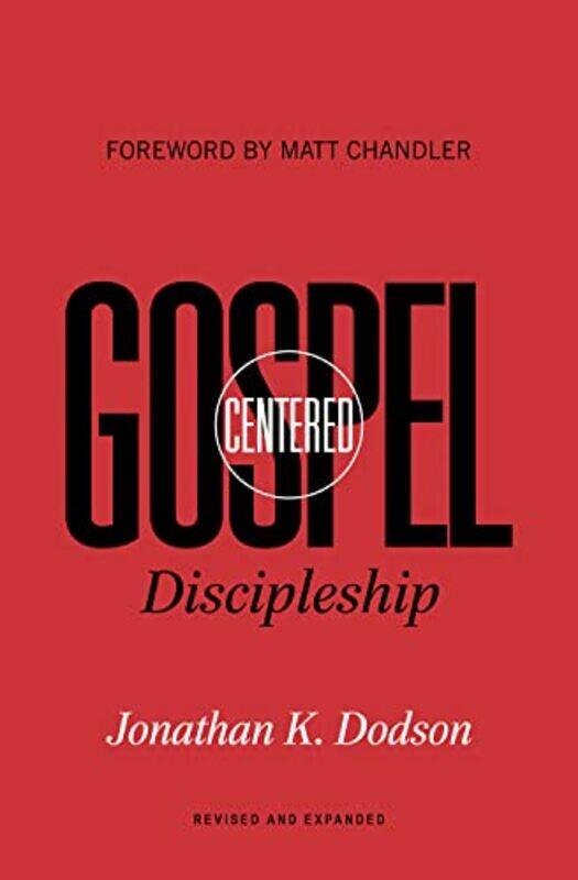 

GospelCentered Discipleship by Jonathan K Dodson-Paperback