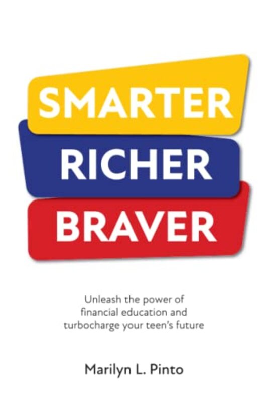 Smarter Richer Braver: Unleash the power of financial education and turbocharge your teens future , Paperback by Pinto, Marilyn