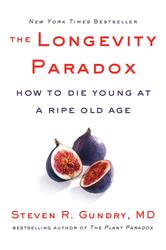 The Longevity Paradox: How to Die Young at a Ripe Old Age, Hardcover Book, By: Steven R.M.D. Gundry