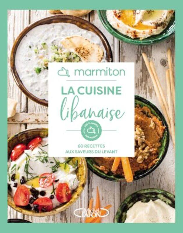 

La Cuisine Libanaise 60 Recettes Aux Saveurs Dulevant, Paperback