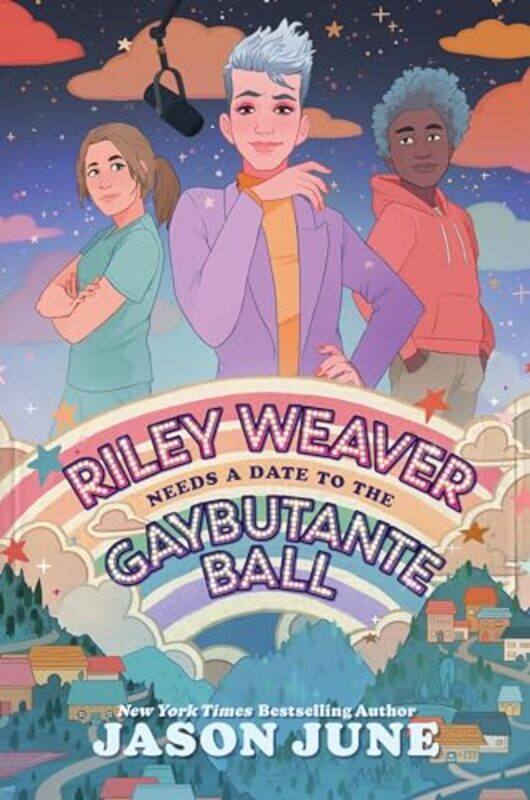 

Riley Weaver Needs a Date to the Gaybutante Ball by Jason June-Hardcover