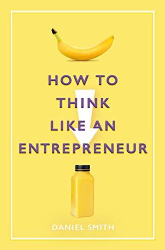 

How To Think Like An Entrepreneur by Daniel Smith-Hardcover