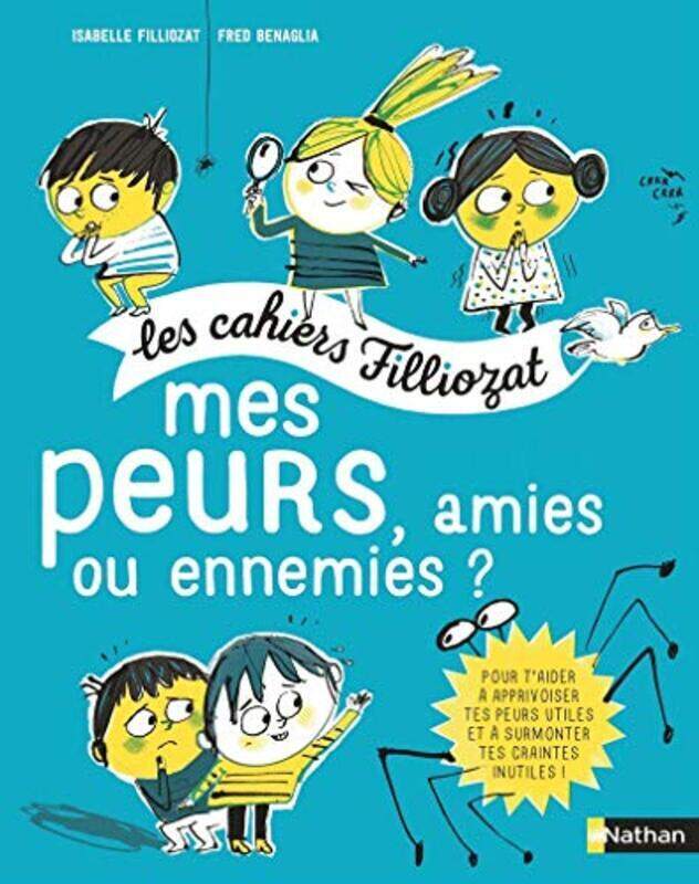 

LES CAHIERS FILLIOZAT : MES PEURS, AMIES OU ENNEMIES ,Paperback,By:FILLIOZAT/BENAGLIA