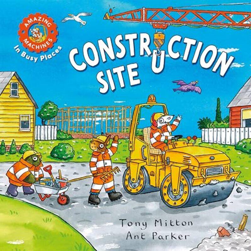 

Amazing Machines In Busy Places Construction Site by Tony Mitton-Hardcover