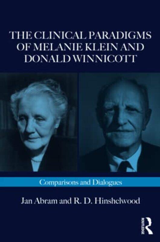 

The Clinical Paradigms of Melanie Klein and Donald Winnicott by Jan AbramRD Hinshelwood-Paperback