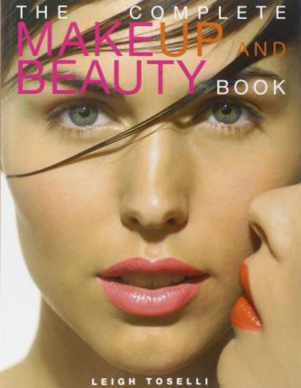 

The Complete Make-up and Beauty Book, Paperback Book, By: Leigh Toselli