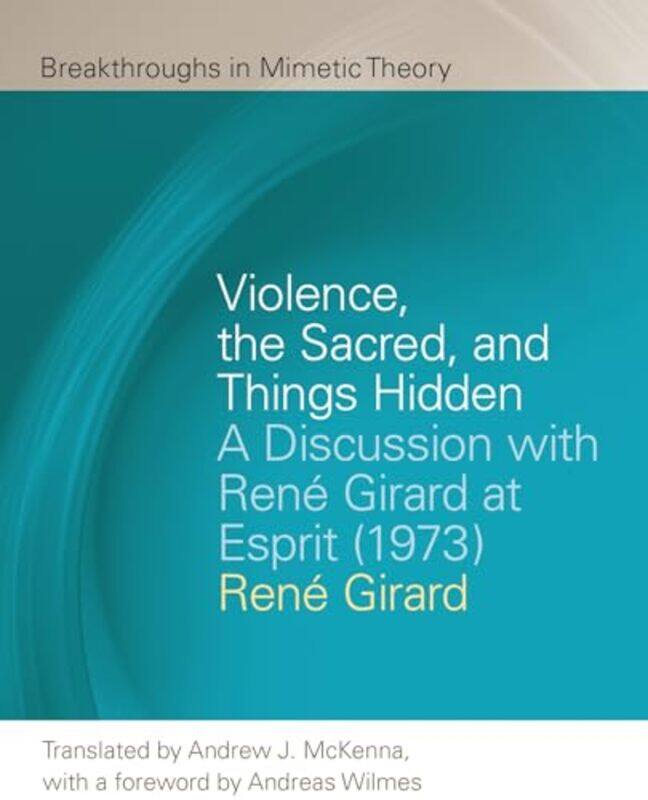 

Violence The Sacred And Things Hidden by Rene GirardAndrew J McKenna-Paperback