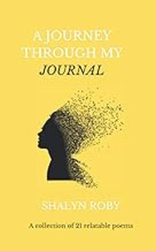 

A Journey Through My Journal A Collection Of 21 Relatable Poems By Roby, Shalyn -Paperback