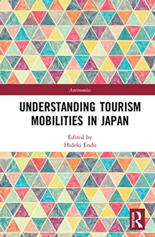 

Understanding Tourism Mobilities In Japan by Hideki (Ritsumeikan University, Japan) Endo-Hardcover