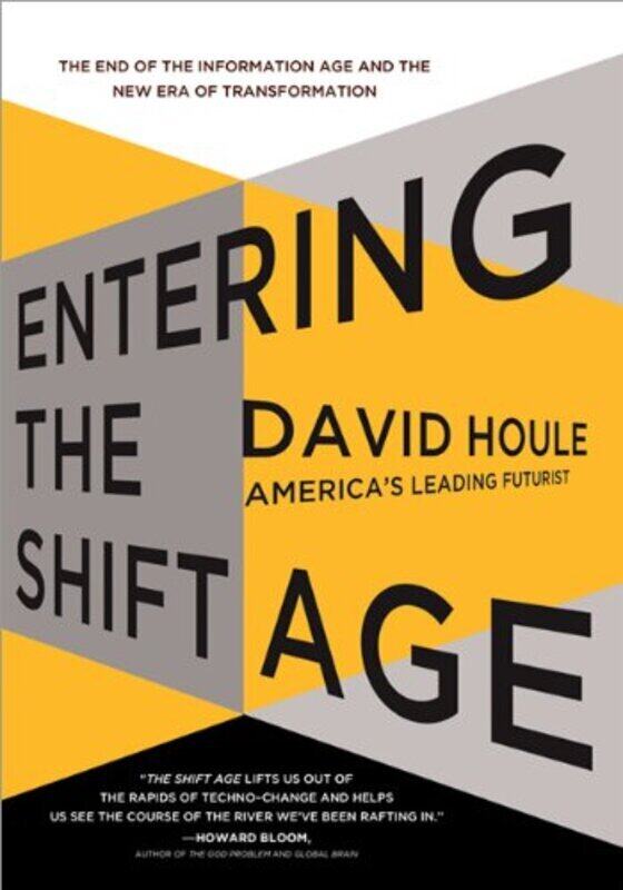 

Entering the Shift Age: The End of the Information Age and the New Era of Transformation, Hardcover Book, By: David Houle