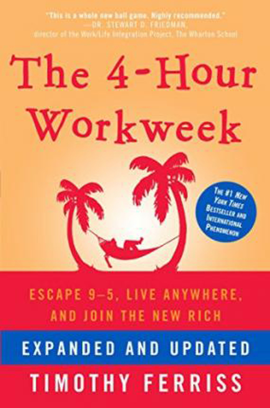 The 4-Hour Workweek, Expanded and Updated: Expanded and Updated, With Over 100 New Pages of Cutting-Edge Content., Hardcover Book, By: Timothy Ferriss