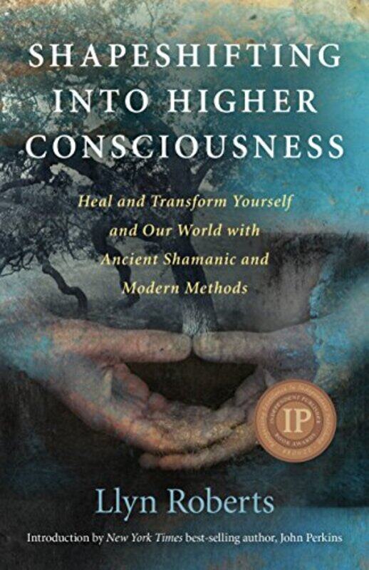 

Shapeshifting into Higher Consciousness Heal and Transform Yourself and Our World With Ancient Shamanic and Modern Methods by Llyn Roberts-Paperback