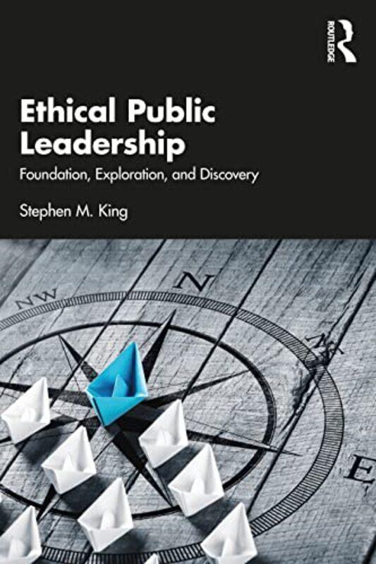 

Ethical Public Leadership by Stephen M Regent University, USA King-Paperback