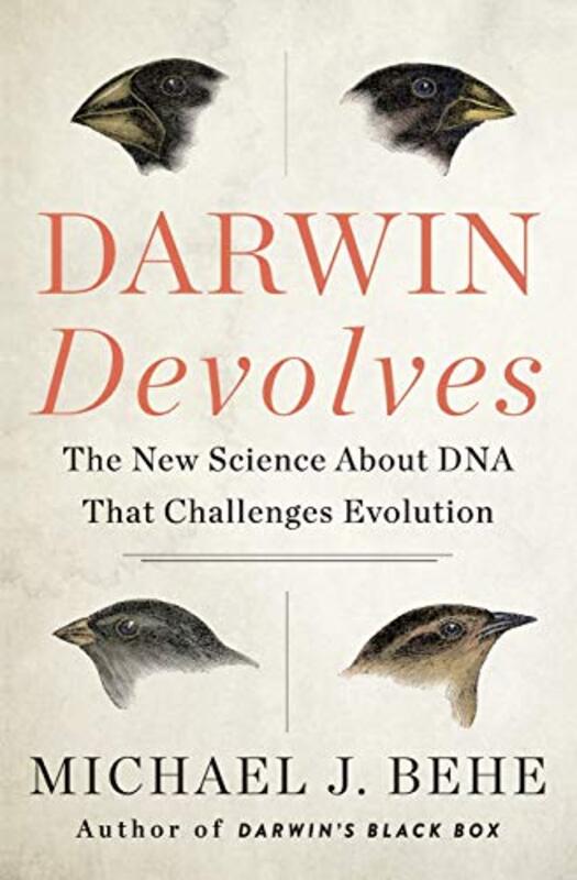 Darwin Devolves The New Science About DNA That Challenges Evolution by Michael J Behe-Paperback