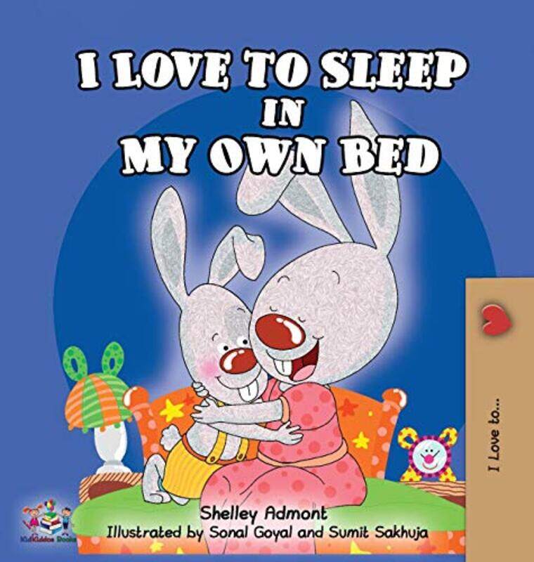 

I Love To Sleep In My Own Bed by Admont, Shelley - Goyal, Sonal - Sakhuja, Sumit - Hardcover