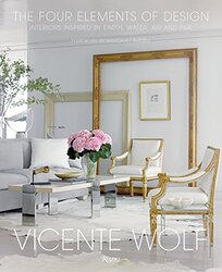 The Four Elements of Design: Interiors Inspired By Earth, Water, Air and Fire, Hardcover Book, By: Vicente Wolf