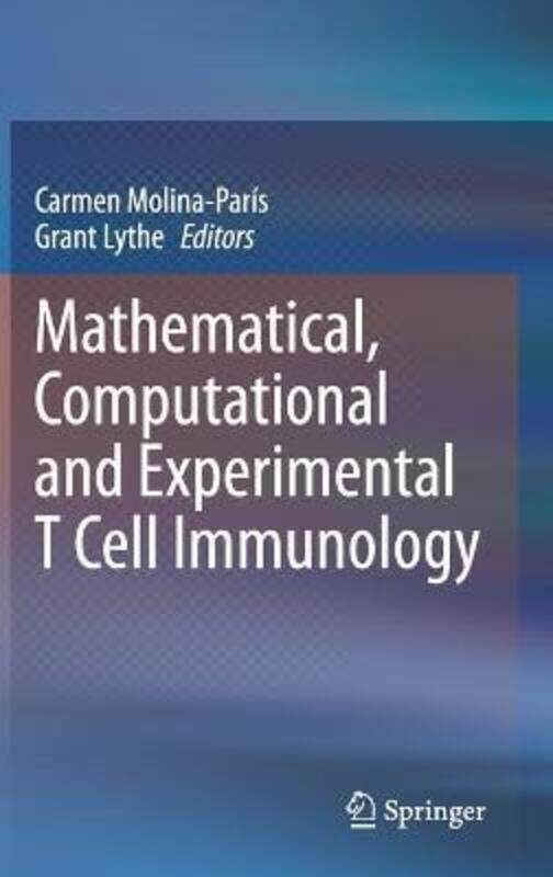 

Mathematical, Computational and Experimental T Cell Immunology, Hardcover Book, By: Carmen Molina-Paris