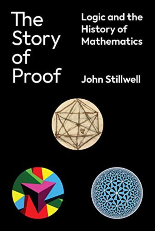 

The Story of Proof by John Stillwell-Hardcover