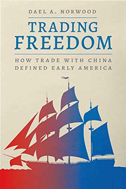 

Trading Freedom by Dael A Norwood-Hardcover