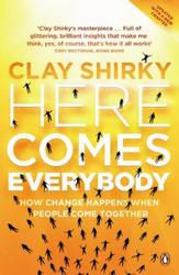 Here Comes Everybody: How Change Happens when People Come Together, Paperback Book, By: Clay Shirky