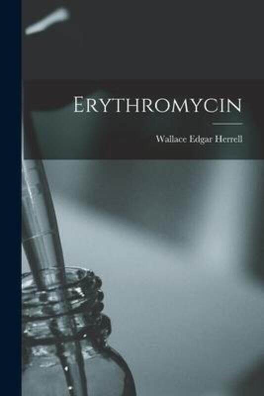 

Erythromycin,Paperback, By:Herrell, Wallace Edgar 1909-