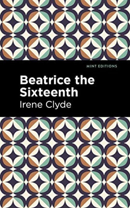 

Beatrice The Sixteenth by Irene Clyde-Paperback