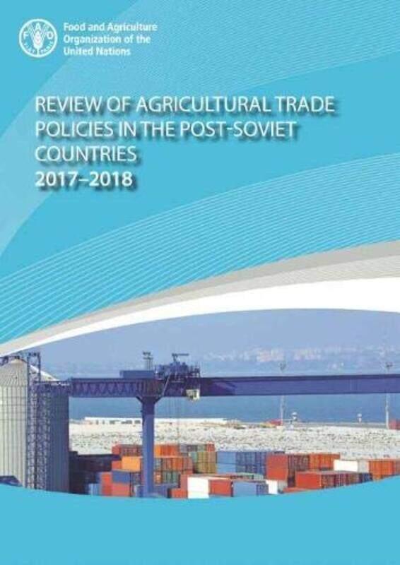 

Review of agricultural trade policies in postSoviet countries 20172018 by Carolina Amell-Paperback