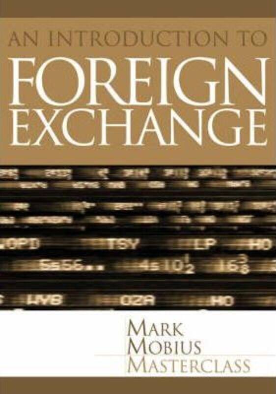 

Foreign Exchange and Money Markets: An Introduction to the Core Concepts (Mark Mobius Masterclass).Hardcover,By :Mark Mobius