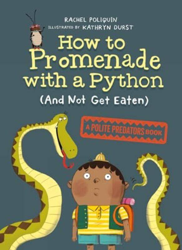 

How to Promenade with a Python and Not Get Eaten by Rachel PoliquinKathryn Durst-Paperback