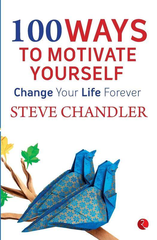 

100 Ways to Motivate Yourself Change Your Life Forever, Paperback Book, By: Steve Chandler