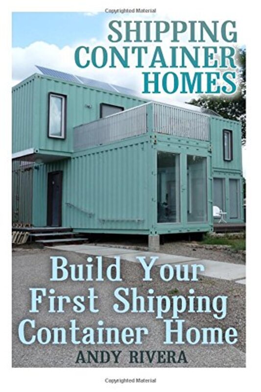 

Shipping Container Homes Build Your First Shipping Container Home Shipping Container Home Plans By Rivera Andy - Paperback